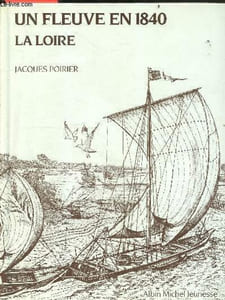 "Un fleuve en 1840 : la loire - Collection ""Un lieu, des hommes, une histoire"""