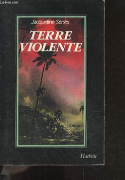 Terre Violente - Roman. Senes Jacqueline