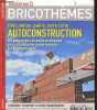 Bricothèmes Systeme D n°16 mars 2014 - Construire ma maison rélaité et pièges à éviter - financer son projet, le parcours du combattant - construire ...