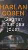 Gagner n'est pas jouer - Collection pocket n°18581.. Coben Harlan
