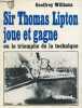 Sir Thomas Lipton joue et gagne ou le triomphe de la technique - Collection mer.. Williams Geoffrey
