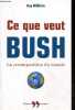 Ce que veut Bush - La recomposition du monde.. Millière Guy