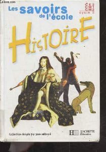 Les savoirs de l'école : histoire. ce2, cm1, cm2 (cycle 3)