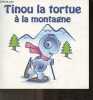Tinou la tortue a la montagne. COLLECTIF