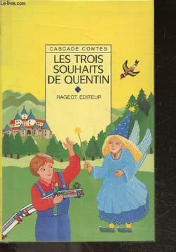 Les trois souhaits de Quentin et autres contes de fees - cascade contes- le crapaud qui voulait devenir prince- la fee ensorcelee- une petite fee de ...
