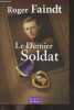 Le dernier soldat. Roger Faindt