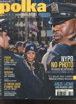 Polka magazine N°9 ete 2010- NYPD no photo, psychose des attentats dans l'objectif d'ethan levitas- la peur des autres editorial d'alain genestar- ...