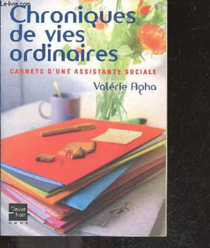 Chroniques de vies ordinaires - carnets d'une assistante sociale. Valérie Agha - BIRENBAUM GUY
