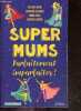 Super Mums - Parfaitement imparfaites !. Delinda Dane, Ludivine Delaune, Sonia Eska,..