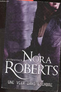 Une voix dans l'ombre. Nora Roberts, jeanne deschamp (traduction)