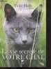 La vie secrète de votre chat. Vicky Halls, Bruno Porlier (Traduction)