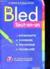 Le BLED Tout-en-Un - orthographe, grammaire, conjugaison, vocabulaire;miste des verbes, .... Daniel Berlionn edouard bled, odette bled