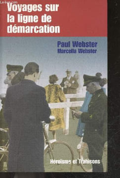 Voyages Sur la Ligne de Demarcation - Heroisme et traditions - texte integral. Marcella Webster - paul Webster