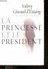La princesse et le président - roman. Giscard D'Estaing Valery