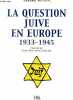 La question juive en europe, 1933-1945 - la france, l'allemagne, autriche, belgique, boheme moravie, bulgarie, le gouvernement general (pologne), ...