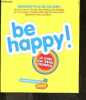 Be happy ! Le livre qui rend heureux - beaucoup plus qu'un livre : un site internet, du fun, des stickers, des petits mots, des films, des bonnes ...
