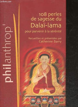 108 perles de sagesse du Dalai Lama pour parvenir a la serenite - collection philanthrop'. Dalaï-Lama - barry catherine- noel alain