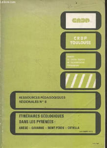 Ressources pedagogiques regionales N°8 Novembre 1979 - itineraires geologiques dans les pyrenees : ariege, gavarnie, mont perdu, cotiella - principaux traits de la geologie des pyrenees ariegoises- tectonique tangentielle dans les pyrenees: les nappes ...