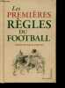 Les premieres regles du football 1863 - l'invention du football, les regles. Pascal Boniface (preface)- Charroin Pascal