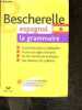 Bescherelle Espagnol - La grammaire - toutes les notions expliquees, toutes les regles d'emploi, tres nombreux exemples, tableaux de synthese. Monique ...