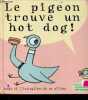 Le Pigeon Trouve Un Hot Dog !. Mo Willems
