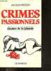 Crimes Passionnels - Drames de jalousie. PREZELIN Jacques - rogale jean yves - cezard eric