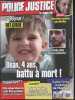 Police justice le magazine N°2 fevrier mars avril 2022- dean, 4ans, battu a mort, le baby sitter est un recidiviste- ces crimes commis par des flics- ...