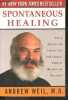 Spontaneous Healing - How to Discover and Enhance Your Body's Natural Ability to Maintain and Heal Itself. Andrew Weil M.D.