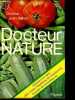 Docteur nature - Quelques formules utiles contre l'hepatisme, les rhumatismes, la goutte, les bronchites, ect.... VALNET JEAN - bodard lucien ...