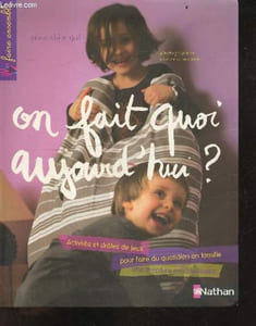 On fait quoi aujourd'hui ? - Activités et drôles de jeux pour faire du quotidien en famille une aventure extraordinaire - collection Faire ensemble