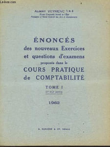 Enonces des nouveaux exercices et questions d'examens porposes dans le cours pratique de comptabilite - Tome 1 (1ere et 2e partie) - 1962