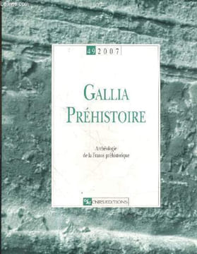 Gallia préhistoire Tome 49 - 2007 - archeologie de la france prehistorique- un autre regard sur le gisement du boulevard peripherique nord de lyon ...