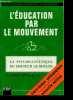 L'education par le mouvement - La psycho cinetique du docteur LE BOULCH - a l'age scolaire - Tiers temps pedagogique - nouvelle edition - encyclopedie ...