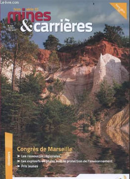 Mines & carrieres - Hors serie 32 - N°313 mai 2023- congres de marseille, les ressources regionales, les explosifs en phase avec la protection de ...