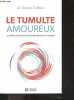 Le tumulte amoureux - les effets de la blessure d'abandon sur le couple. Daniel Dufour