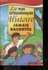 La plus extraordinaire histoire jamais racontee. COLLECTIF