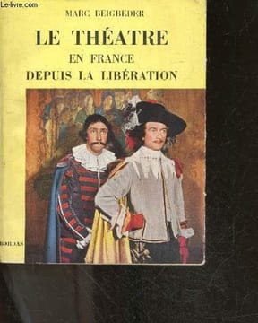 Le theatre en france depuis la liberation. BEIGBEDER MARC