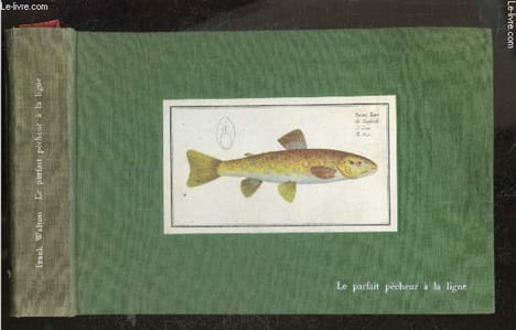 Le parfait pecheur a la ligne ou le divertissement du contemplatif. WALTON IZAAK- BONNEROT LOUIS