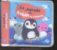 La journee de robin le pingouin - collection mon premier livre de bain. MARTINEZ SIGRID - COLLECTIF