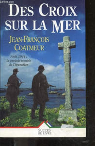 Des croix sur la mer - aout 1944 : la période trouble de l'épuration - roman