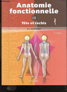 Anatomie fonctionelle - tome 3 : Tête et rachis - 6e edition- rachis, ceinture pelvienne, rachis lombal, rachis dorsal, rachis cervical, tete - 539 dessins originaux de l'auteur