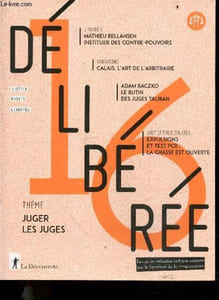 Deliberee N°16 - septembre 2022 - Juger les juges- justice, droits, libertes- mathieu bellahsen instituer des contre pouvoirs- calais l'art de l'arbitraire- adam baczko le butin des juges talibans- expulsions et test PCR: la chasse est ouverte- ...