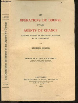 Les operations de bourse et les agents de change pres les bourses de bruxelles, d'anvers et de luxembourg- la commission de la bourse et ses pouvoirs, ...