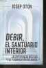 Debir, el santuario interior - la experiencia mistica y su formulacion religiosa - coleccion El pozo de Siquem N°136. Josep Oton Catalan
