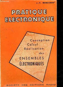 Pratique electronique - etude destinee a guides le technicien dans l'elaboration, la realisation rationnelle et la mise au point des ensembles electroniques modernes