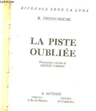 La piste oubliee - bivouacs sous la lune. FRISON LAROCHE- TAIRRAZ georges (photos)