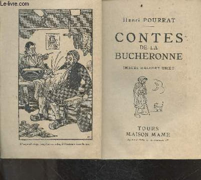 Contes de la bucheronne- Jean de l'Ourse- l'Homme de la misère- le crapaud- le bucheron et le colpoteur- la fille du roi et son Galant- le Grelet- ...