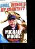 Dude, Where's My Country?. Michael Moore