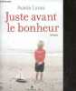 Juste avant le bonheur - roman. Ledig agnes