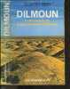 DILMOUN - la decouverte de la plus ancienne civilisation. BIBBY GEOFFREY